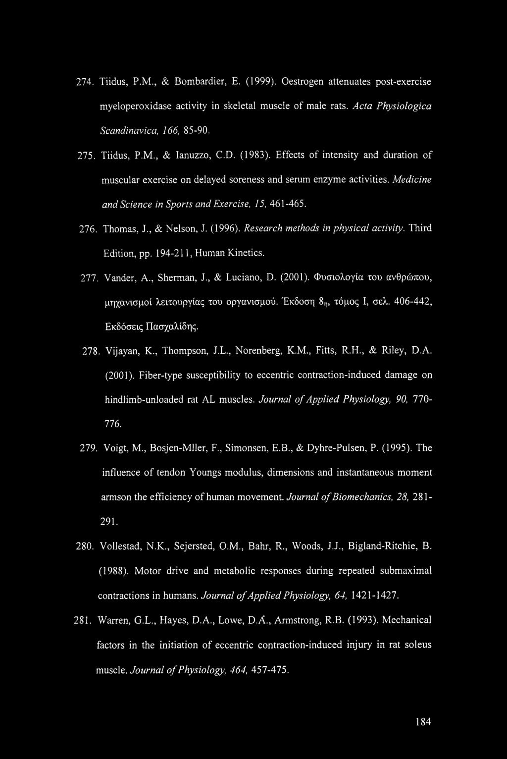 , & Nelson, J. (1996). Research methods in physical activity. Third Edition, pp. 194-211, Human Kinetics. 277. Vander, A., Sherman, J., & Luciano, D. (2001).