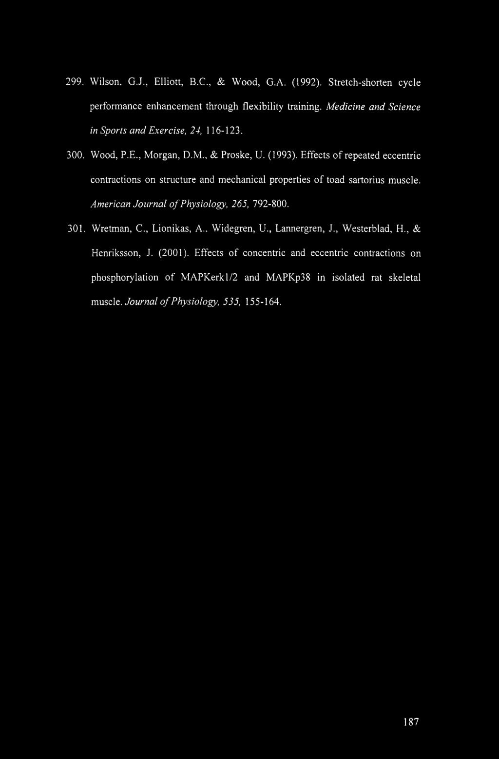 Effects of repeated eccentric contractions on structure and mechanical properties of toad sartorius muscle. American Journal of Physiology, 265, 792-800. 301.