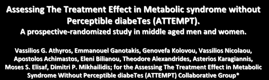 Assessing The Treatment Effect in Metabolic syndrome without Perceptible diabetes (ATTEMPT).