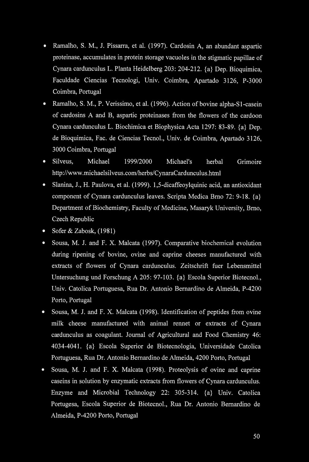 Action of bovine alpha-sl-casein of cardosins A and B, aspartic proteinases from the flowers of the cardoon Cynara cardunculus L. Biochimica et Biophysica Acta 1297: 83-89. {a} Dep.