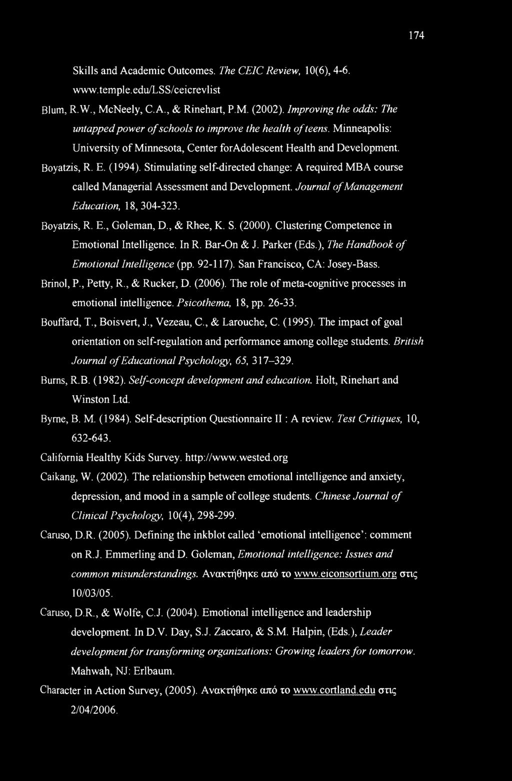 Stimulating self-directed change: A required MBA course called Managerial Assessment and Development. Journal of Management Education, 18,304-323. Boyatzis, R. E., Goleman, D., & Rhee, K. S. (2000).