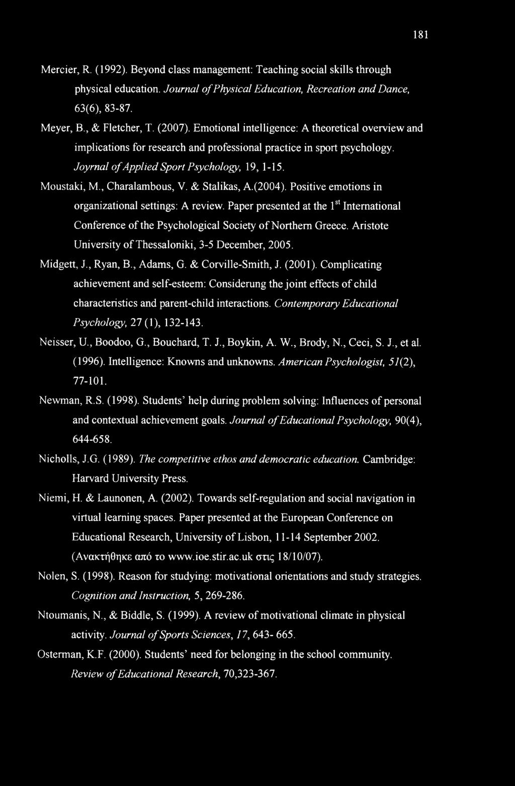 , Charalambous, V. & Stalikas, A.(2004). Positive emotions in organizational settings: A review. Paper presented at the 1st International Conference of the Psychological Society of Northern Greece.