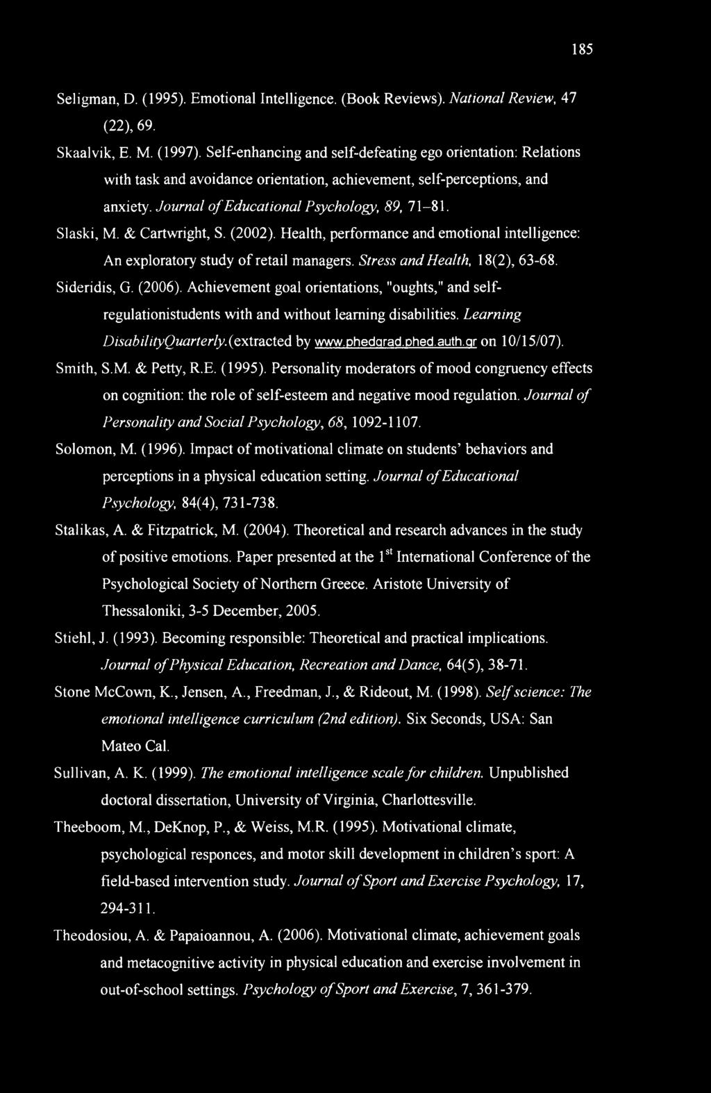 & Cartwright, S. (2002). Health, performance and emotional intelligence: An exploratory study of retail managers. Stress and Health, 18(2), 63-68. Sideridis, G. (2006).