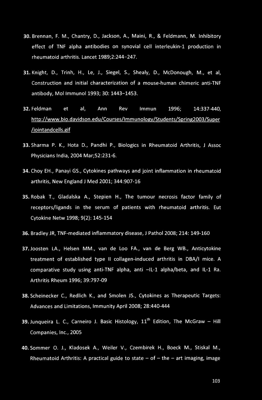 Mol Immunol 1993; 30: 1443-1453. 32. Feldman et al, Ann Rev Immun 1996; 14:337-440, http://www.bio.davidson.edu/courses/lmmunology/students/spring2003/super /iointandcells.gif 33. Sharma P. K.