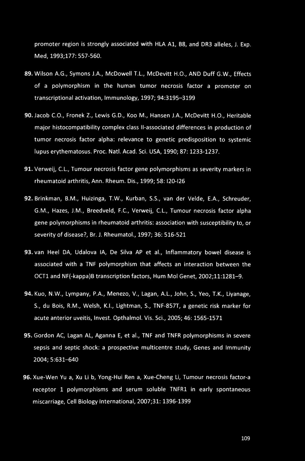 , Effects of a polymorphism in the human tumor necrosis factor a promoter on transcriptional activation, Immunology, 1997; 94:3195-3199 90. Jacob C.O., Fronek Z., Lewis G.D., Koo M., Hansen J.A.