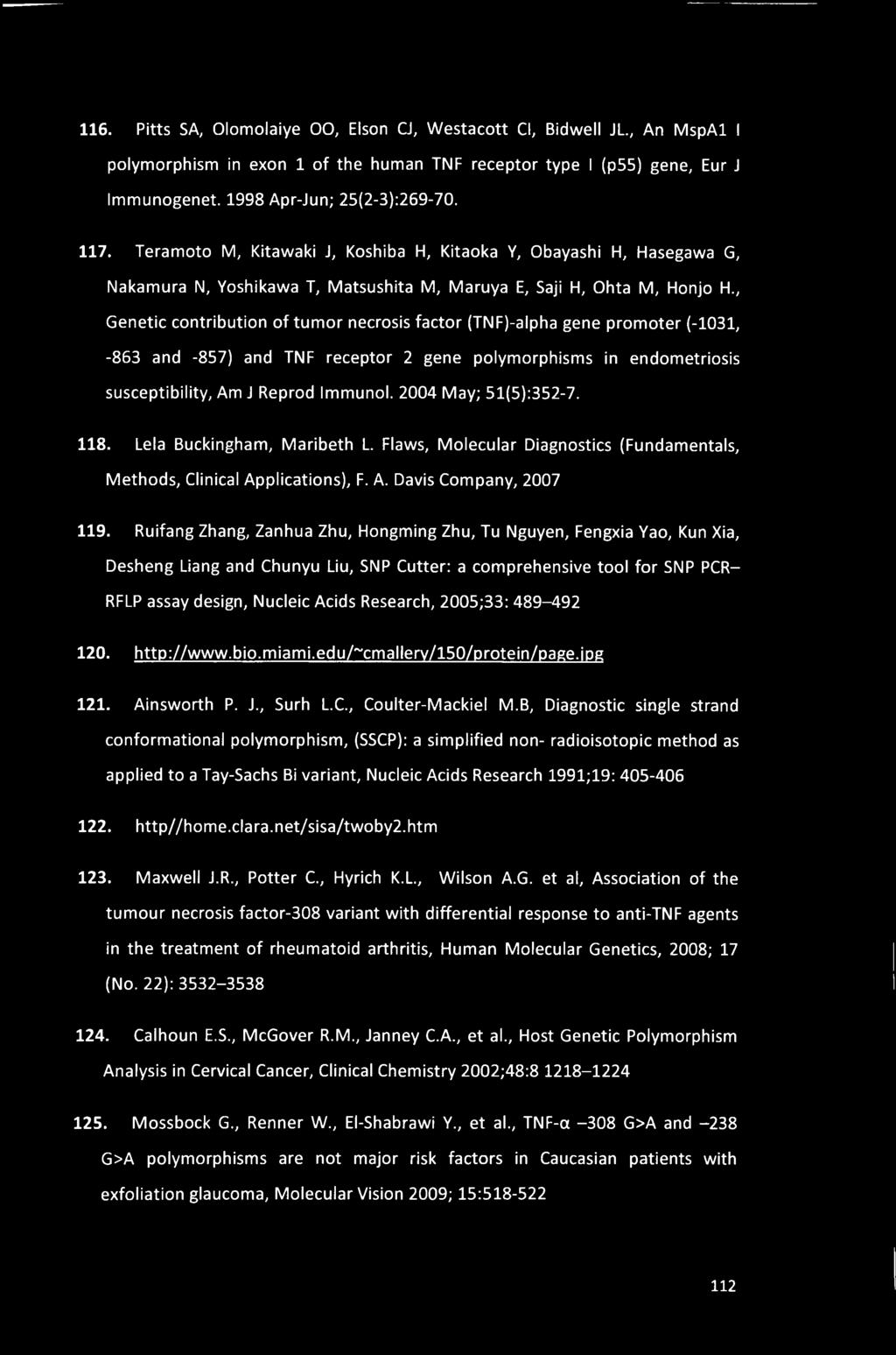 , Genetic contribution of tumor necrosis factor (TNF)-alpha gene promoter (-1031, -863 and -857) and TNF receptor 2 gene polymorphisms in endometriosis susceptibility, Am J Reprod Immunol.