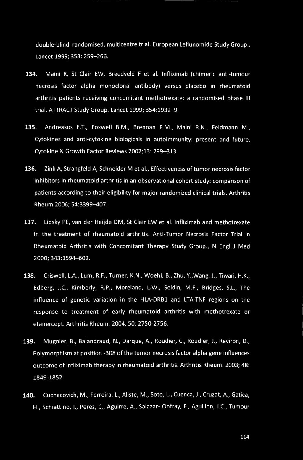 double-blind, randomised, multicentre trial. European Leflunomide Study Group., Lancet 1999; 353: 259-266. 134. Maini R, St Clair EW, Breedveld F et al.