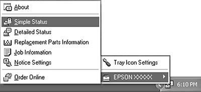 Πρόσβαση στο EPSON Status Monitor Κάντε δεξί κλικ στο εικονίδιο του EPSON Status Monitor στη γραμμή εργασιών και, στη συνέχεια, επιλέξτε το όνομα του εκτυπωτή και το μενού που θέλετε να