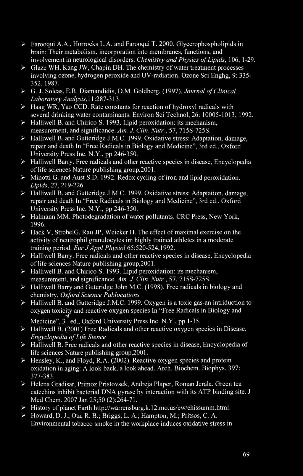 Ozone Sci Enghg, 9: 335-352, 1987. > G. J. Soleas, E.R. Diamandidis, D.M. Goldberg, (1997), Journal of Clinical Laboratory Analysis, 11:287-313. > Flaag WR, Yao CCD.