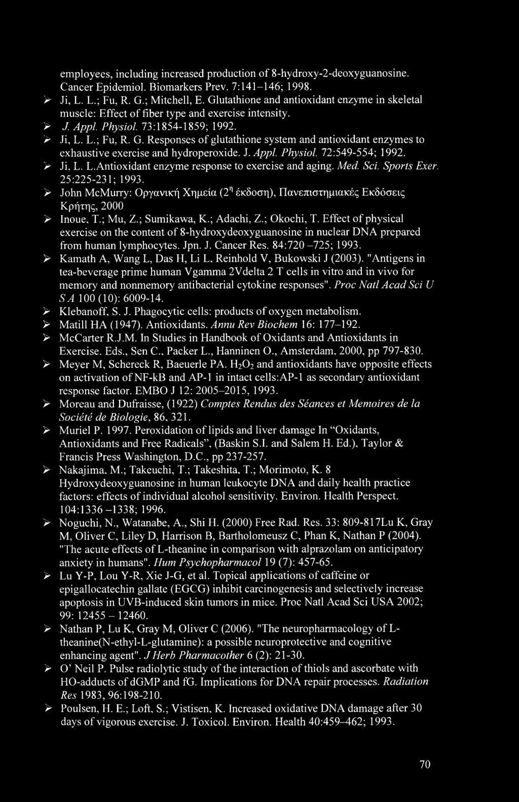 Responses of glutathione system and antioxidant enzymes to exhaustive exercise and hydroperoxide. J. Appl. Physiol. 72:549-554; 1992. > Ji, L. L.Antioxidant enzyme response to exercise and aging. Med.