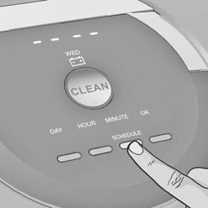EL Προγραμματισμός του Roomba Ρύθμιση ενός προγράμματος Μπορείτε να προγραμματίσετε το Roomba να καθαρίζει από μία φορά την ημέρα, έως επτά φορές την εβδομάδα.