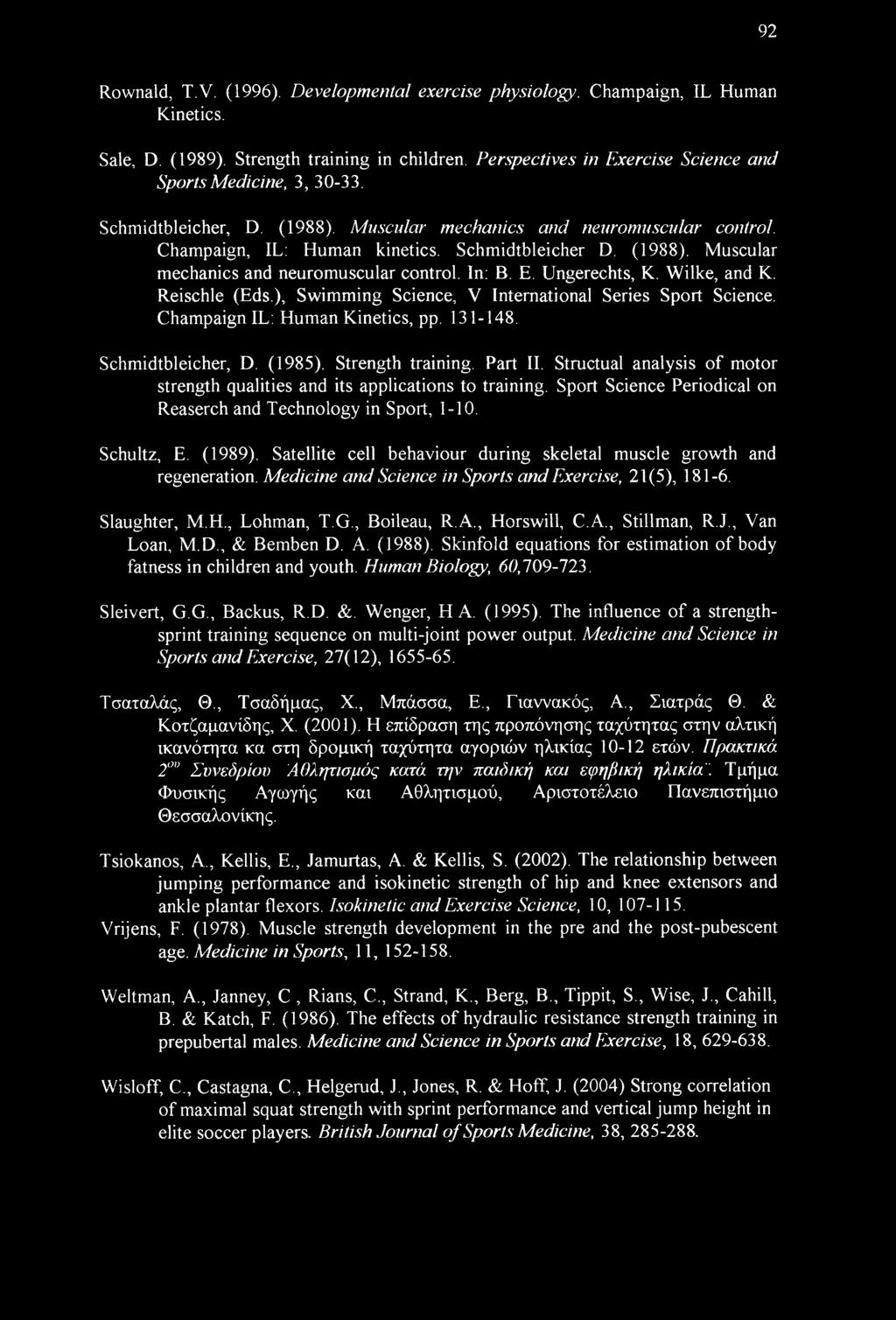 E. Ungerechts, K. Wilke, and K. Reischle (Eds.), Swimming Science, V International Series Sport Science. Champaign IL: Human Kinetics, pp. 131-148. Schmidtbleicher, D. (1985). Strength training.