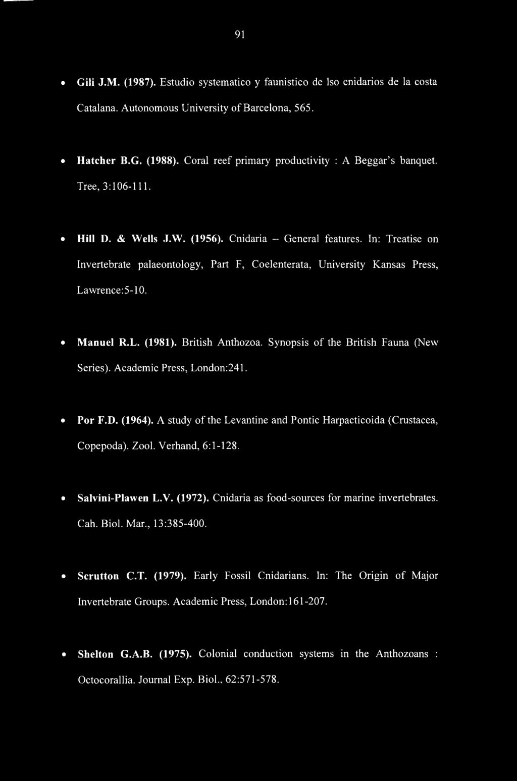 In: Treatise on Invertebrate palaeontology, Part F, Coelenterata, University Kansas Press, Lawrence: 5-10. Manuel R.L. (1981). British Anthozoa. Synopsis of the British Fauna (New Series).