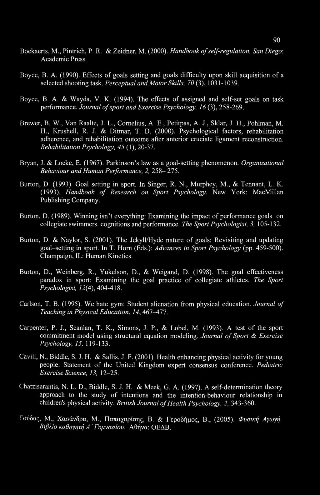 Boekaerts, M., Pintrich, P. R. & Zeidner, M. (2000). Handbook of self-regulation. San Diego: Academic Press. Boyce, B. A. (1990).