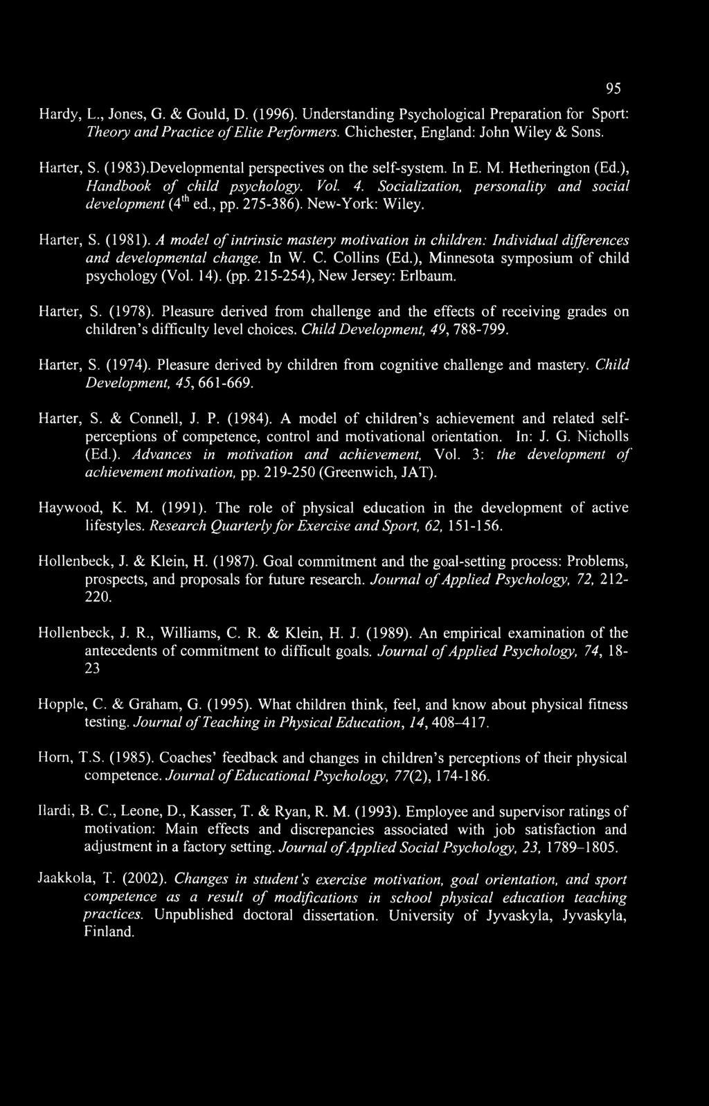 New-York: Wiley. 95 Harter, S. (1981). A model of intrinsic mastery motivation in children: Individual differences and developmental change. In W. C. Collins (Ed.