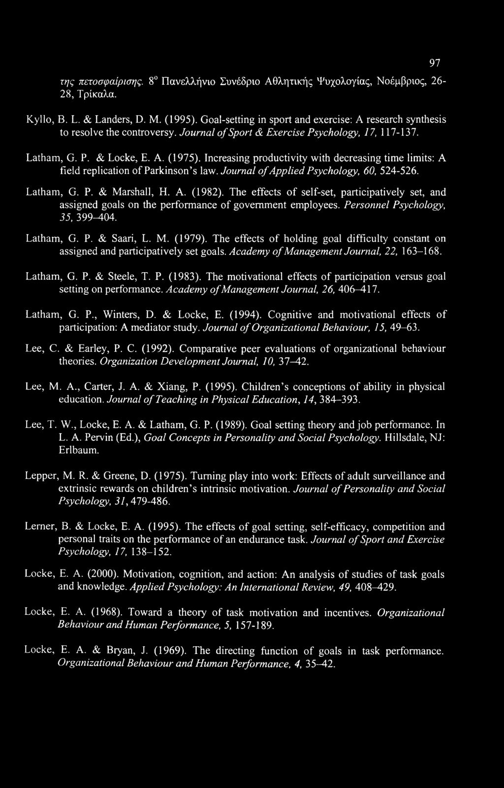 Increasing productivity with decreasing time limits: A field replication of Parkinson s law. Journal of Applied Psychology, 60, 524-526. Latham, G. P. & Marshall, H. A. (1982).