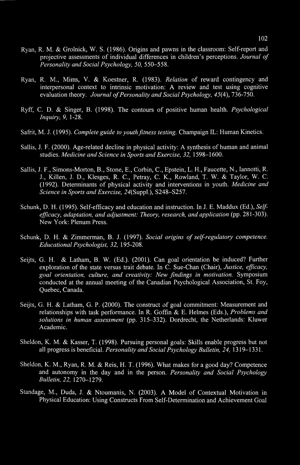 Relation of reward contingency and interpersonal context to intrinsic motivation: A review and test using cognitive evaluation theory. Journal of Personality and Social Psychology, 45(A), 736-750.