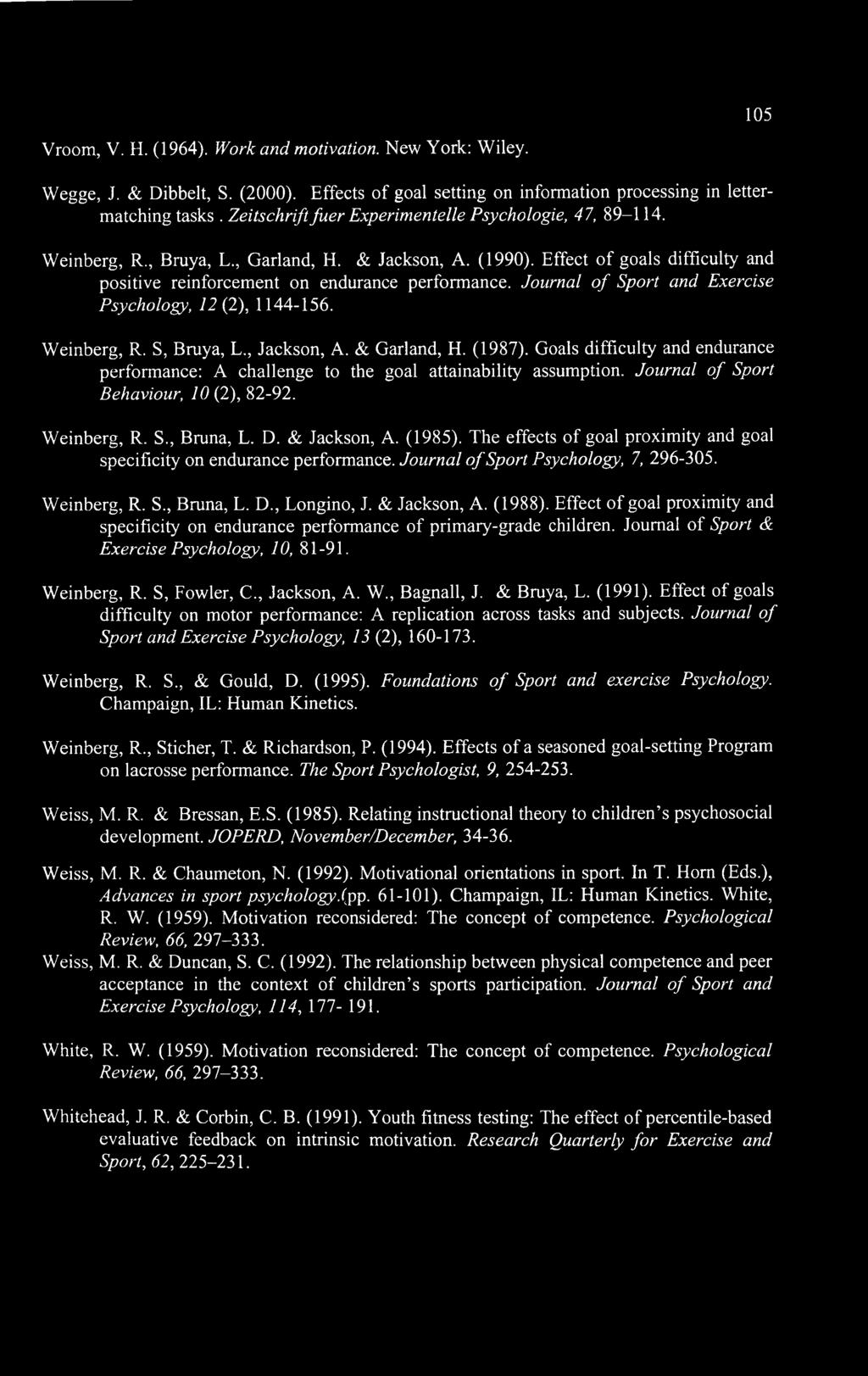 105 Vroom, V. Η. (1964). Work and motivation. New York: Wiley. Wegge, J. & Dibbelt, S. (2000). Effects of goal setting on information processing in lettermatching tasks.