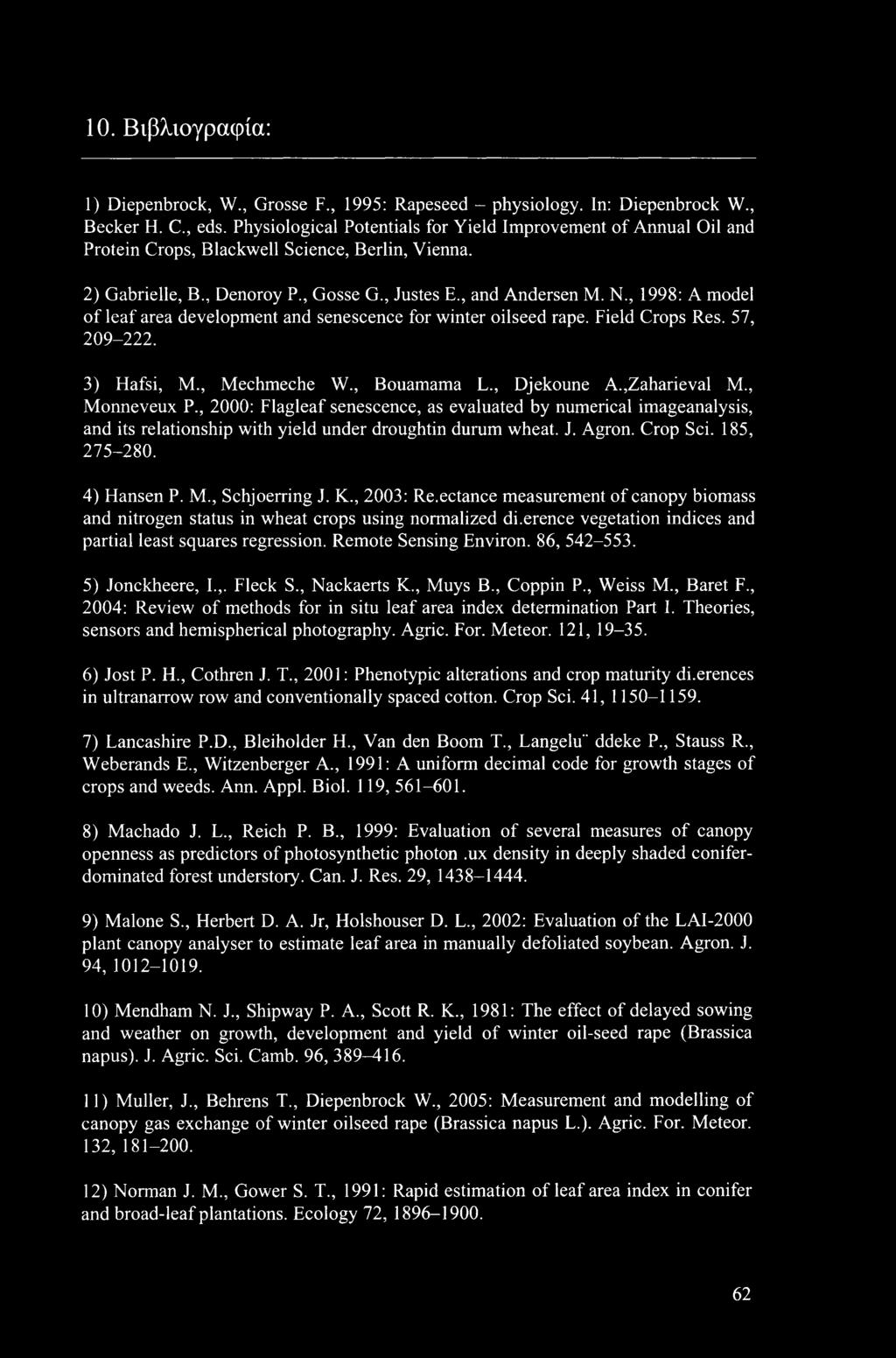 , 1998: A model of leaf area development and senescence for winter oilseed rape. Field Crops Res. 57, 209-222. 3) Hafsi, M., Mechmeche W., Bouamama L., Djekoune A.,Zaharieval M., Monneveux P.