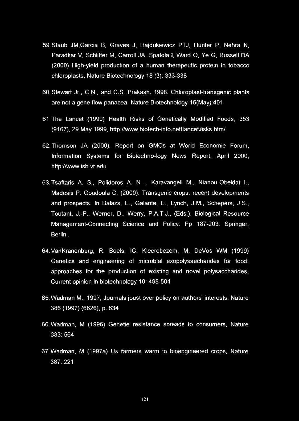 Nature Biotechnology 16(May):401 61. The Lancet (1999) Health Risks of Genetically Modified Foods, 353 (9167), 29 May 1999, http://www.biotech-info.netllancefjisks.htm/ 62.