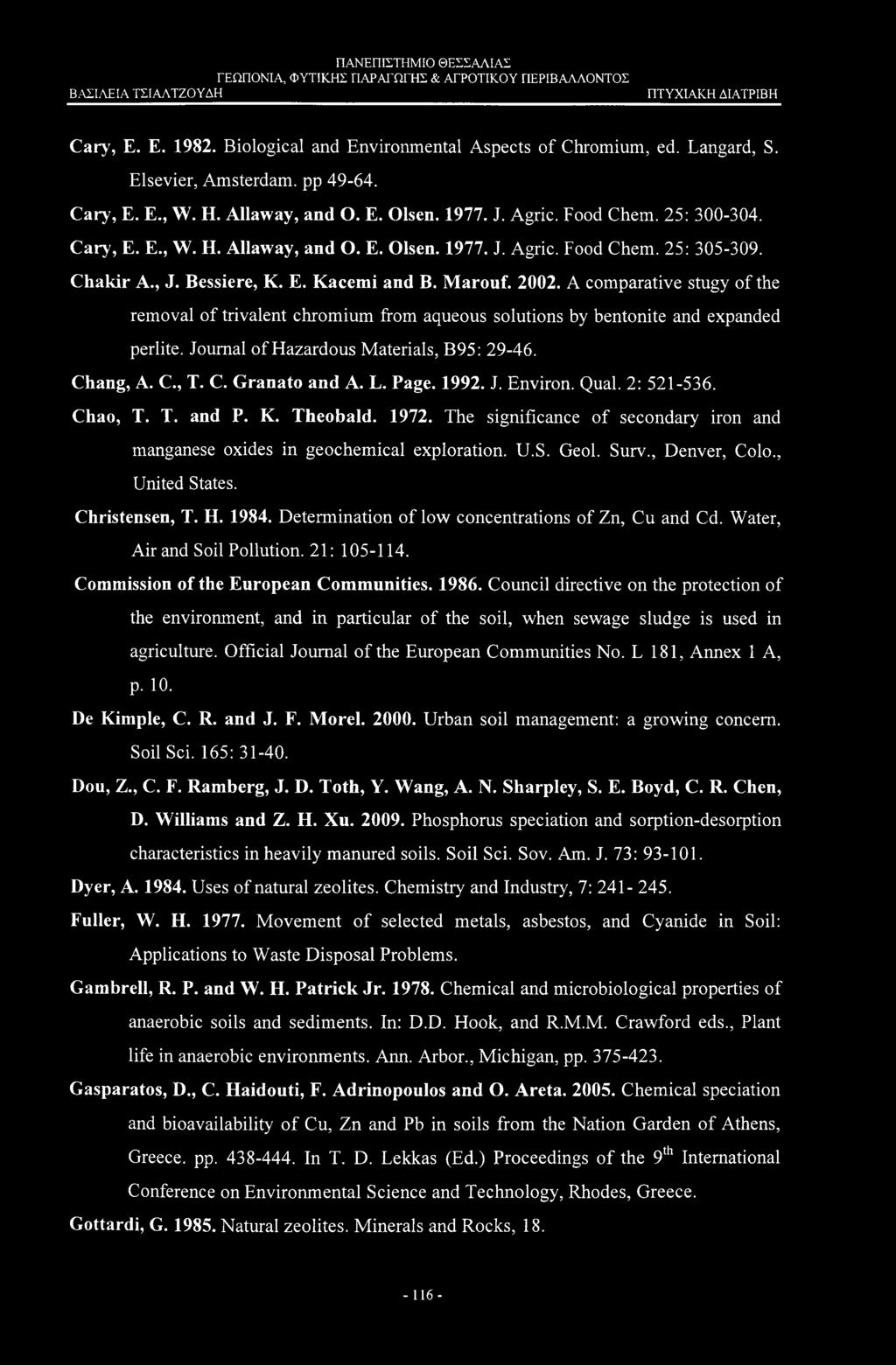 A comparative stugy of the removal of trivalent chromium from aqueous solutions by bentonite and expanded perlite. Journal of Hazardous Materials, B95: 29-46. Chang, A. C., T. C. Granato and A. L.