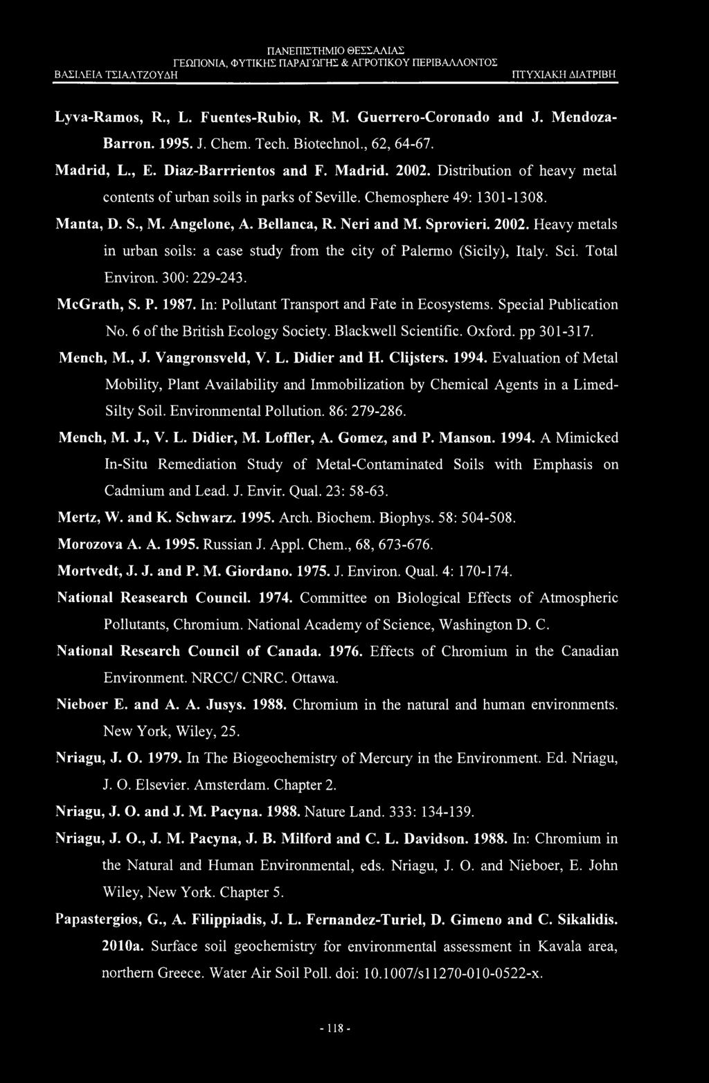 Heavy metals in urban soils: a case study from the city of Palermo (Sicily), Italy. Sci. Total Environ. 300: 229-243. McGrath, S. P. 1987. In: Pollutant Transport and Fate in Ecosystems.