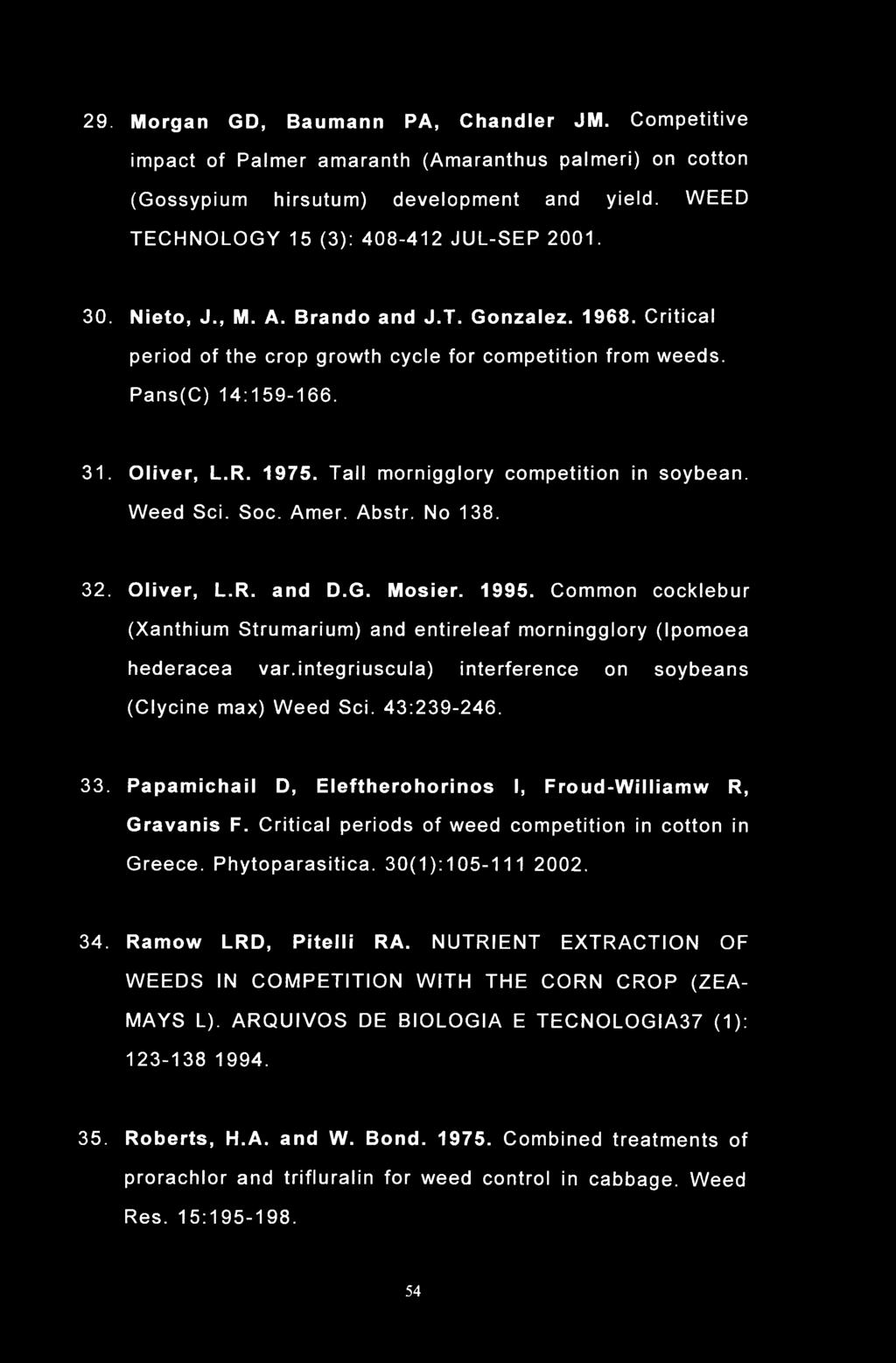 Tall mornigglory competition in soybean. Weed Sci. Soc. Amer. Abstr. No 138. 32. Oliver, L.R. and D.G. Mosier. 1995.