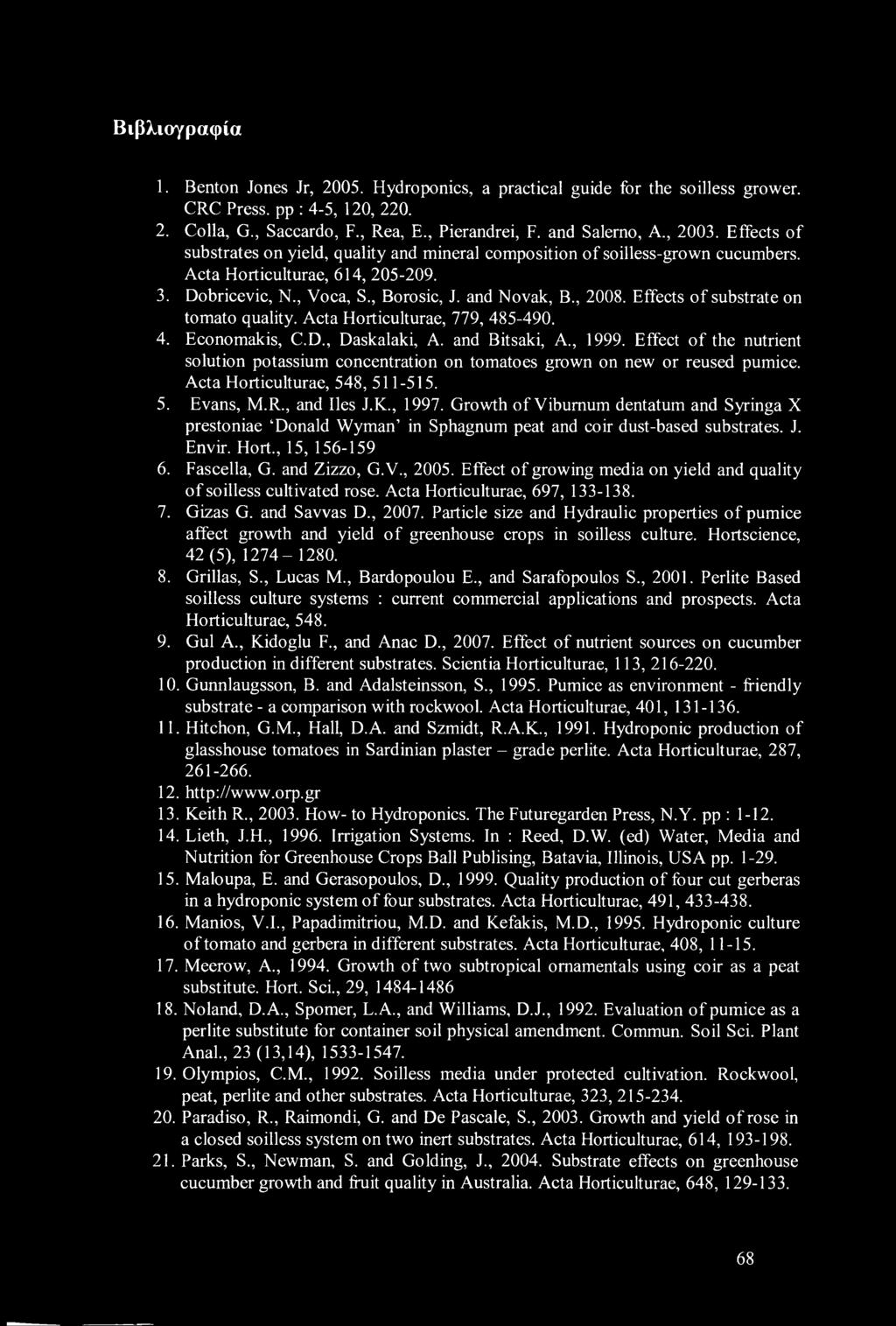 Effects of substrate on tomato quality. Acta Horticulturae, 779, 485-490. 4. Economakis, C.D., Daskalaki, A. and Bitsaki, A., 1999.