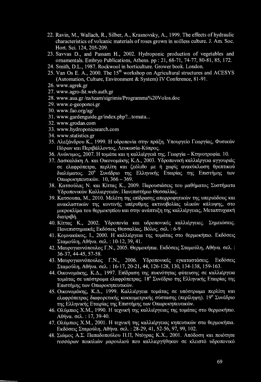 Rockwool in horticulture. Grower book. London. 25. Van Os E. A., 2000. The 15th workshop on Agricultural structures and ACESYS (Automation, Culture, Environment & System) IV Conference, 81-91. 26.