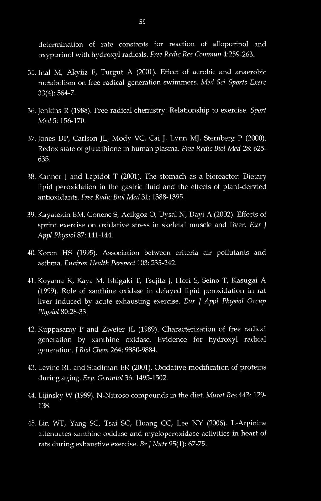 59 determination of rate constants for reaction of allopurinol and oxypurinol with hydroxyl radicals. Free Rndic Res Commun 4:259-263. 35. Inal M, Akyiiz F, Turgut A (2001).