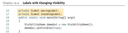 Συνιστώσες µε µεταβαλλόµενη ορατότητα Ένα GUI µπορείναέχεισυνιστώσεςπουαλλάζουν από ορατές σε µη ορατές και το ανάποδο Στο επόµενο παράδειγµα, η label µε τονduke χωρίς να χαιρετά δείχνεται πρώτα Όταν