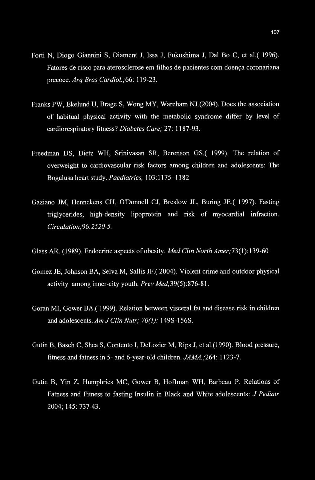 Diabetes Care; 27: 1187-93. Freedman DS, Dietz WH, Srinivasan SR, Berenson GS.( 1999).