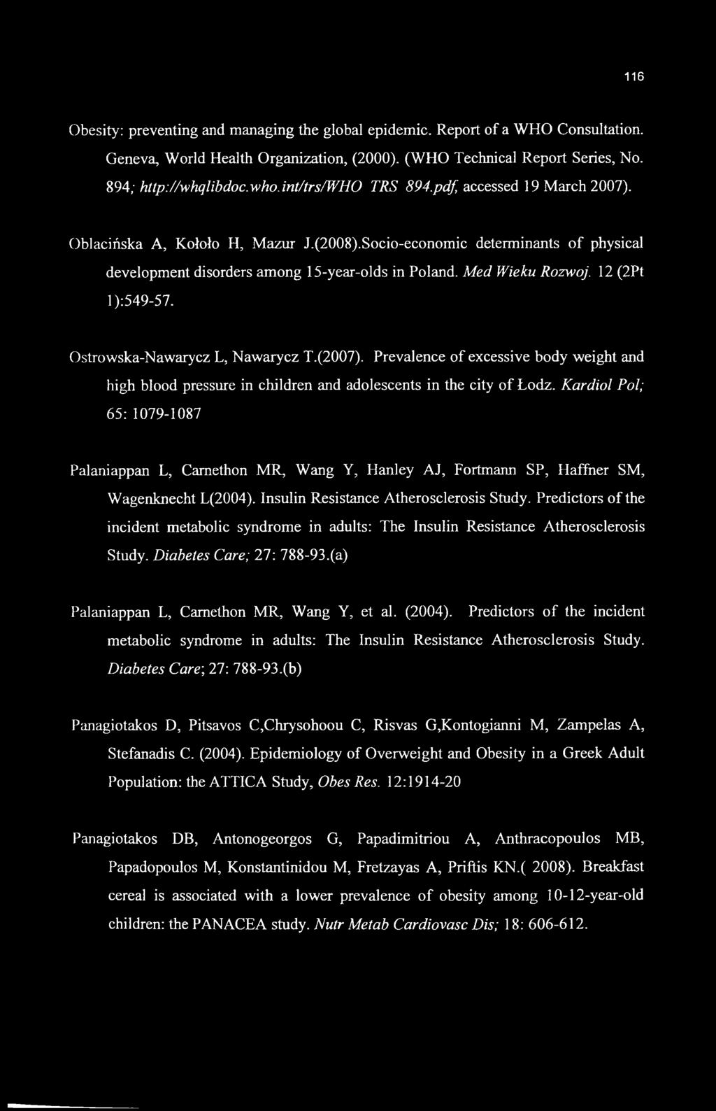 12 (2Pt l):549-57. Ostrowska-Nawarycz L, Nawarycz T.(2007). Prevalence of excessive body weight and high blood pressure in children and adolescents in the city of Lodz.