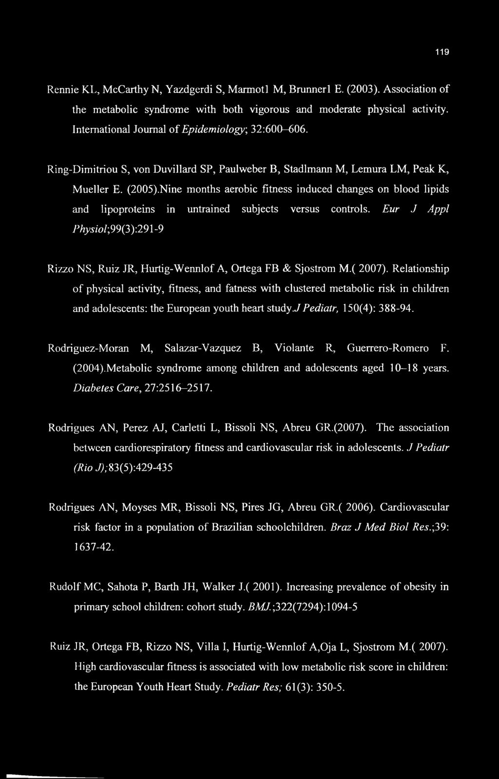 Nine months aerobic fitness induced changes on blood lipids and lipoproteins in untrained subjects versus controls.