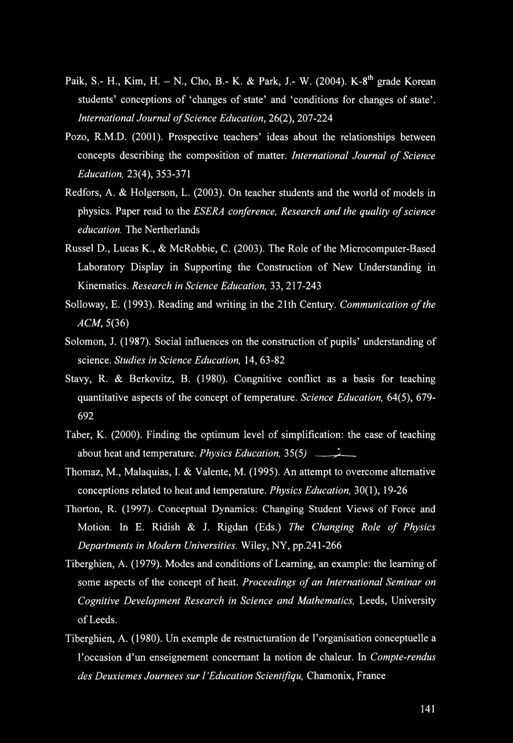 International Journal of Science Education, 23(4), 353-371 Redfors, A. & Holgerson, L. (2003). On teacher students and the world of models in physics.