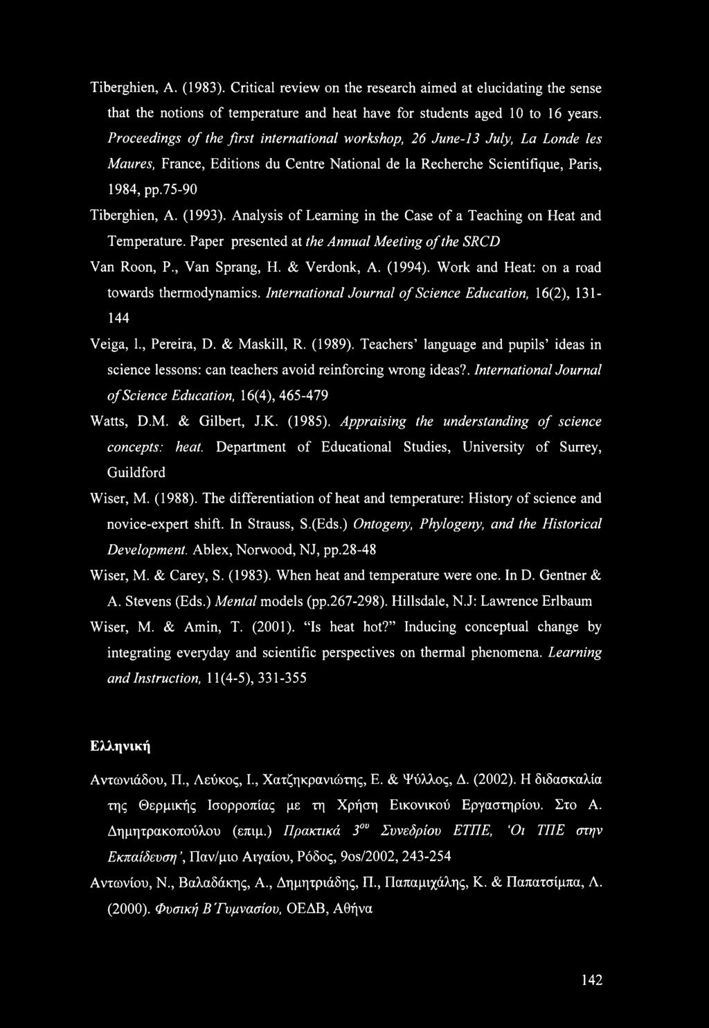 Analysis of Learning in the Case of a Teaching on Heat and Temperature. Paper presented at the Annual Meeting of the SRCD Van Roon, P., Van Sprang, H. & Verdonk, A. (1994).