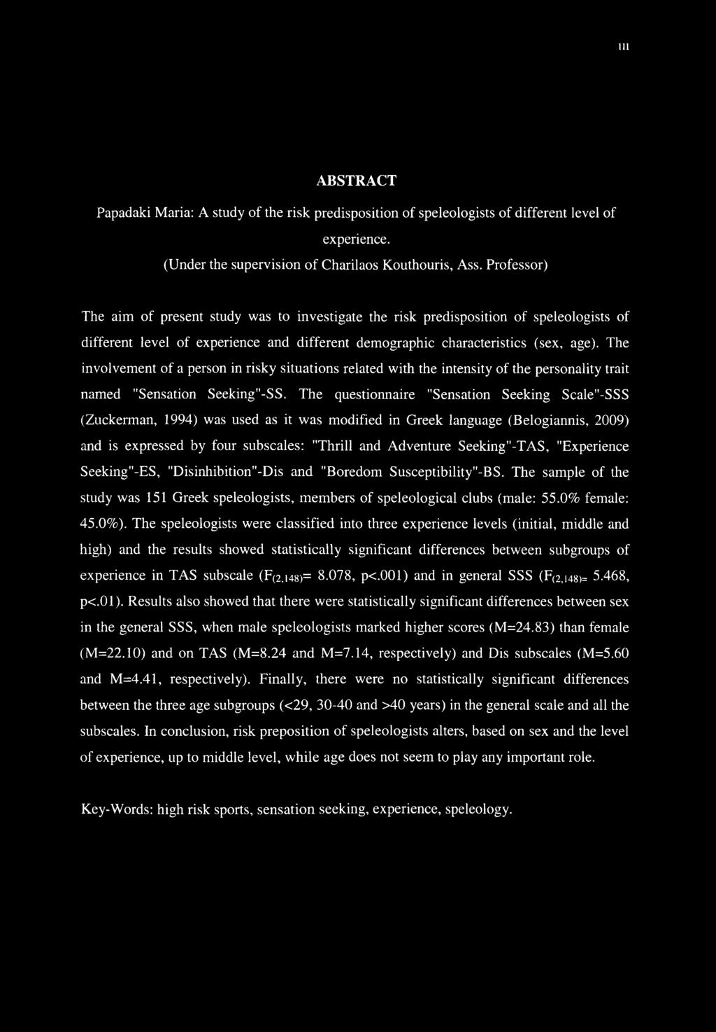 The involvement of a person in risky situations related with the intensity of the personality trait named "Sensation Seeking"-SS.