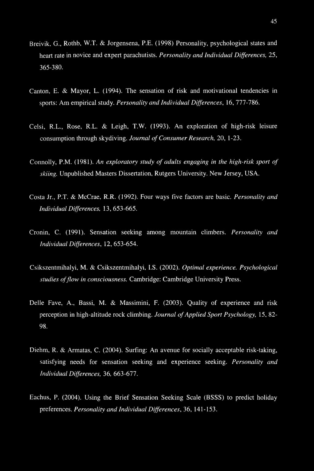 W. (1993). An exploration of high-risk leisure consumption through skydiving. Journal of Consumer Research, 20, 1-23. Connolly, P.M. (1981).