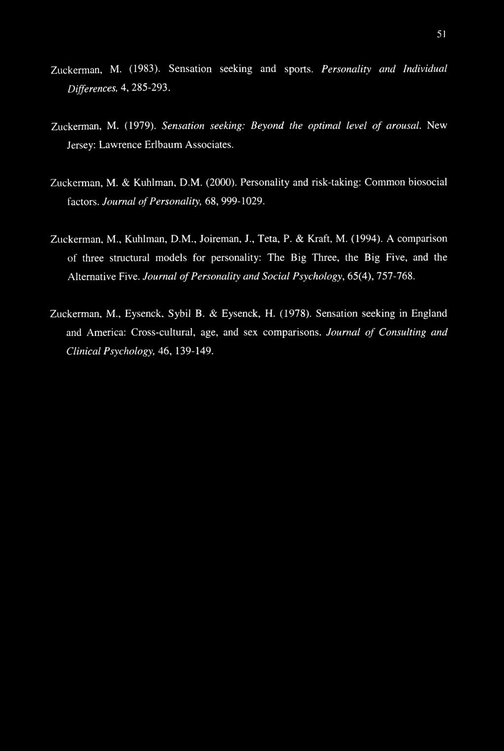 , Teta, P. & Kraft, M. (1994). A comparison of three structural models for personality: The Big Three, the Big Five, and the Alternative Five.