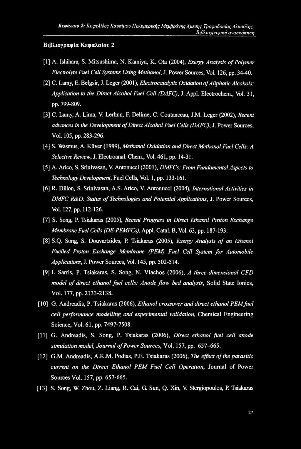 Leger (2001), Electrocatalytic Oxidation of Aliphatic Alcohols: Application to the Direct Alcohol Fuel Cell (DAFC), J. Appl. Electrochem., Vol. 31, pp. 799-809. [3] C. Lamy, A. Lima, V. Lerhun, F.