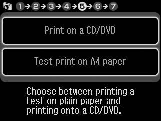 J Select Print on a CD/DVD. CD/DVD ye bas öğesini seçin. Επιλέξτε Εκτύπ. σε CD/DVD. Selectaţi Print on a CD/DVD. If you want to print a test sample on paper, select Test print on A4 paper.