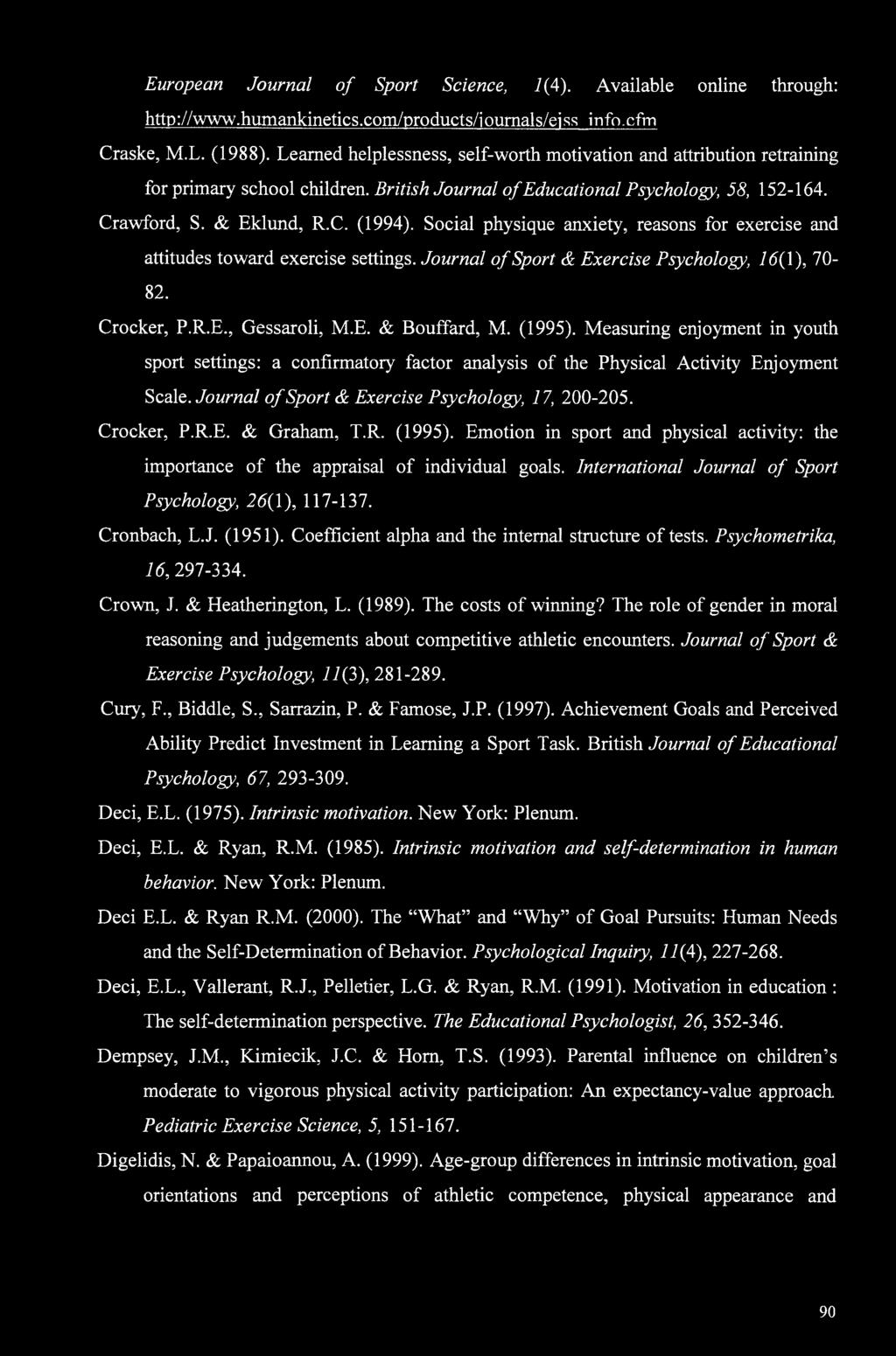 Social physique anxiety, reasons for exercise and attitudes toward exercise settings. Journal of Sport & Exercise Psychology, 7(5(1), VO- 82. Crocker, P.R.E., Gessaroli, M.E. & Bouffard, M. (1995).