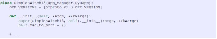 2.1 Υλοποίηση της εφαρμογής Switching Hub με τον ελεγκτή Ryu Ορισμός κλάσεων και αρχικοποίηση Προκειμένου να υλοποιηθεί η εφαρμογή σαν μία εφαρμογή Ryu κληρονομείται η κλάση ryu.base.app_manager.