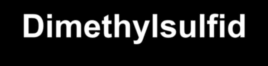 Dimethylsulfid (CH 3 ) 2 S or DMS Το διμεθυλοσουλφίδιο [(CH3)2S ή DMS] είναι το κύριο βιογενούς προέλευσης αέριο που ελευθερώνεται από τους ωκεανούς και υπολογίζεται οτι φθάνει τα 16 x