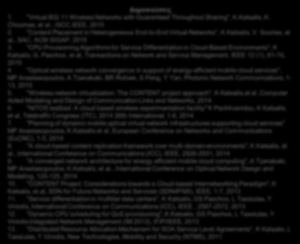 , International Conference on Communications (ICC), IEEE, 2926-2931, 2014 9. "A converged network architecture for energy efficient mobile cloud computing", A Tzanakaki, MP Anastasopoulos, K.