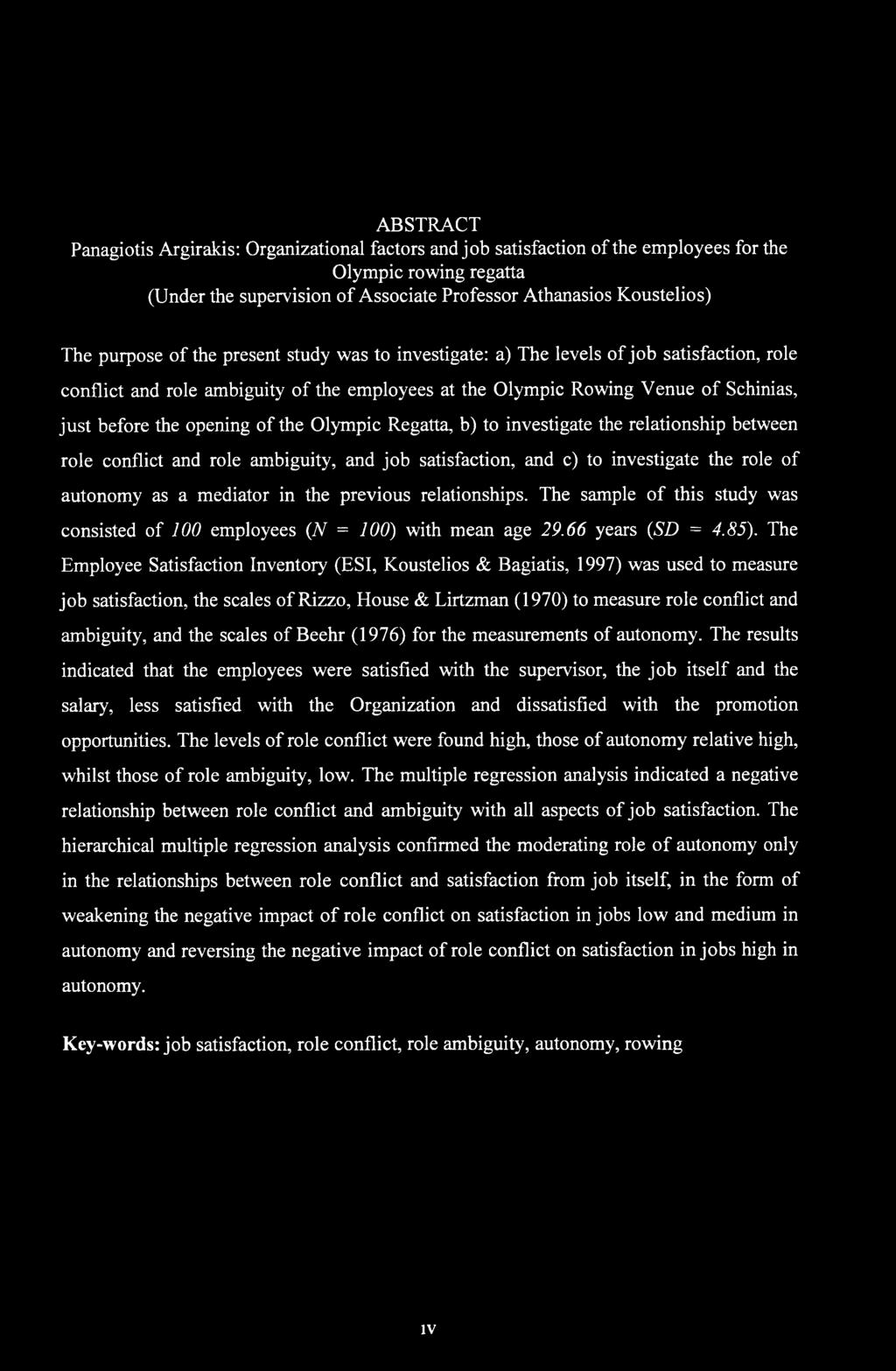 of the Olympic Regatta, b) to investigate the relationship between role conflict and role ambiguity, and job satisfaction, and c) to investigate the role of autonomy as a mediator in the previous