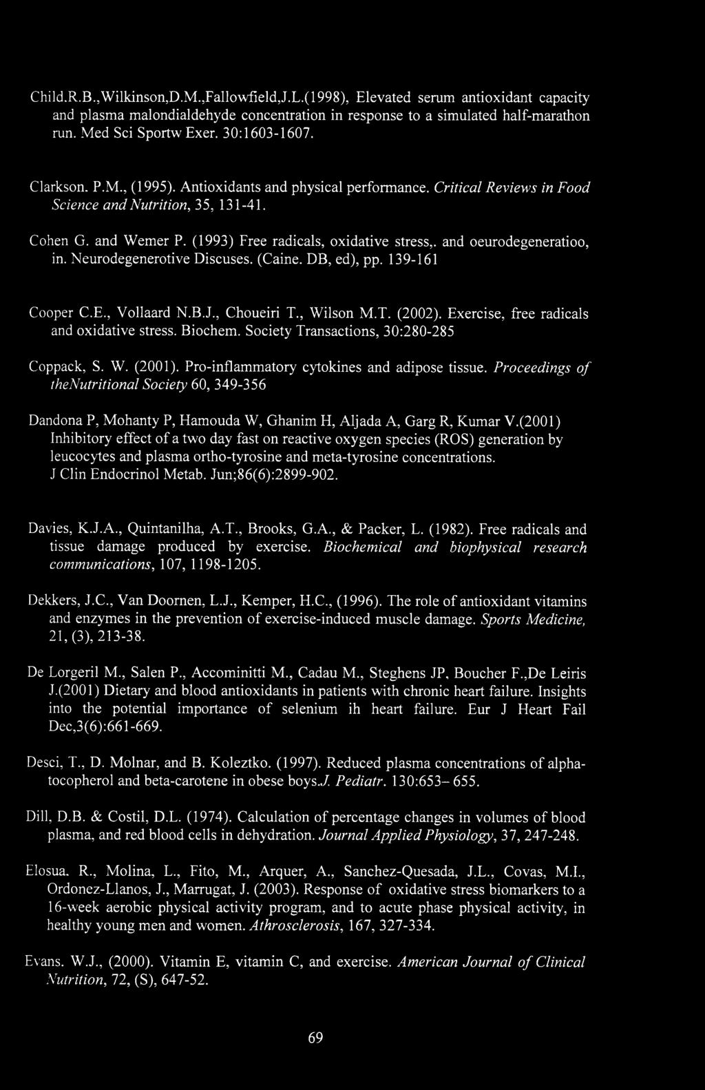 (1993) Free radicals, oxidative stress,, and oeurodegeneratioo, in. Neurodegenerotive Discuses. (Caine. DB, ed), pp. 139-161 Cooper C.E., Vollaard N.B.J., Choueiri T., Wilson M.T. (2002).