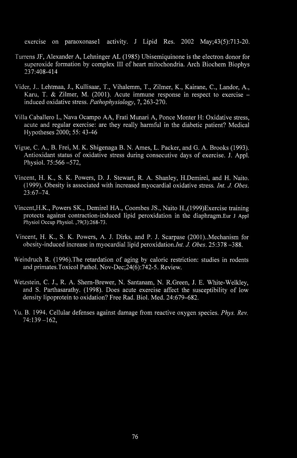 , Kullisaar, T., Vihalemm, T., Zilmer, K., Kairane, C., Landor, A., Karu, T. & Zilmer, M. (2001). Acute immune response in respect to exercise - induced oxidative stress. Pathophysiology, 7, 263-270.