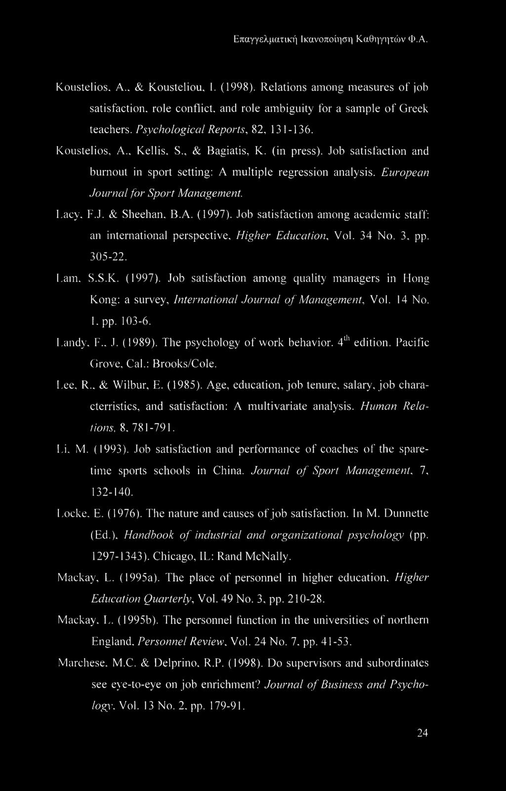 European Journal for Sport Management. Lacy, F.J. & Sheehan, B.A. (1997). Job satisfaction among academic staff: an international perspective. Higher Education, Vol. 34 No. 3, pp. 305-22. Lam, S.S.K.