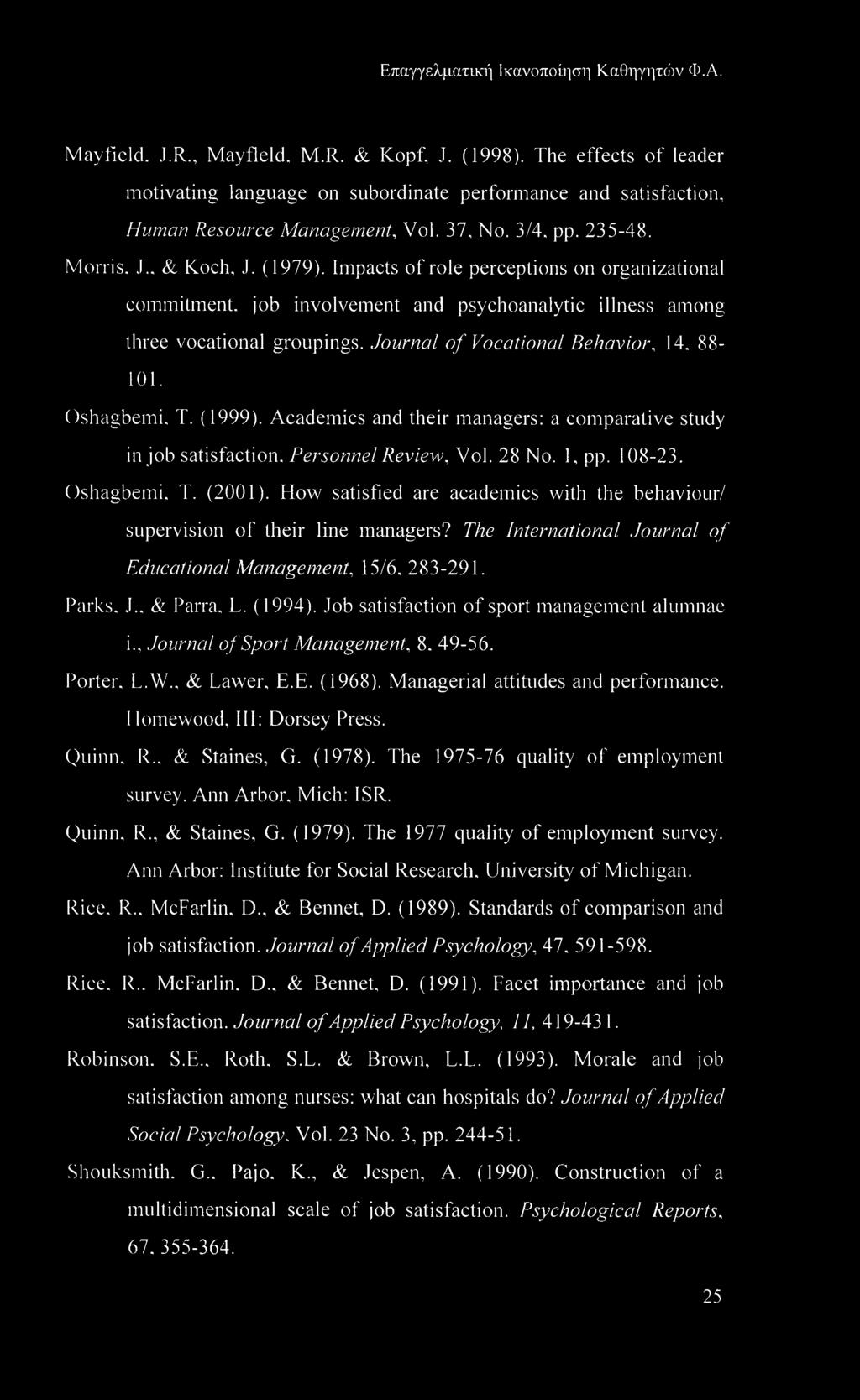 Journal of Vocational Behavior, 14. 88-101. Oshagbemi, T. (1999). Academics and their managers: a comparative study in job satisfaction. Personnel Review, Vol. 28 No. 1, pp. 108-23. Oshagbemi. T. (2001).